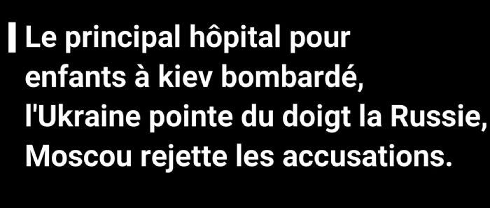 Que sait-on du bombardement de l'hôpital pour enfants à kiev ?